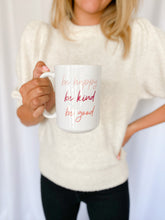 Load image into Gallery viewer, Be Happy Be Kind Be Good Mug