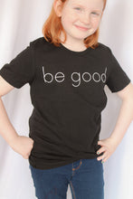 Load image into Gallery viewer, Be Good T-shirt