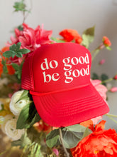 Load image into Gallery viewer, Do Good Be Good Trucker Hat
