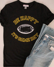 Load image into Gallery viewer, Be Happy, It&#39;s Game Day T-shirt
