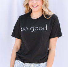 Load image into Gallery viewer, Adult Be Good T-shirt
