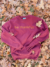 Load image into Gallery viewer, Be Thankful Crewneck
